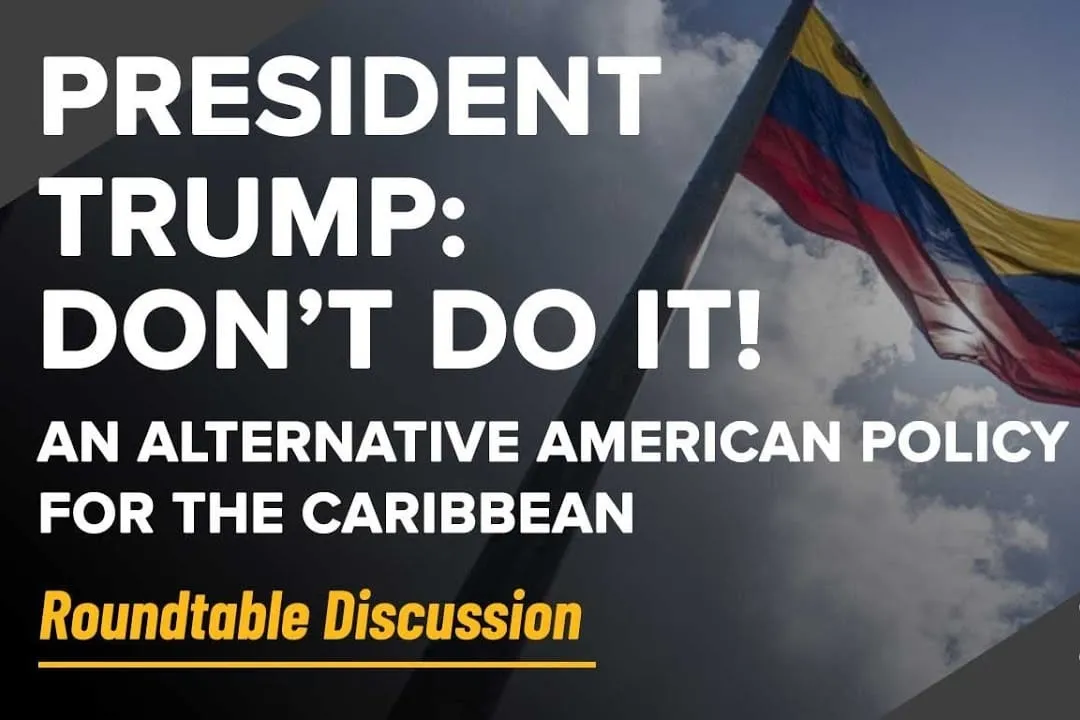 EIR Emergency Roundtable Dialogue: ‘President Trump: Don't Do It! An Alternative American Policy for the Caribbean’