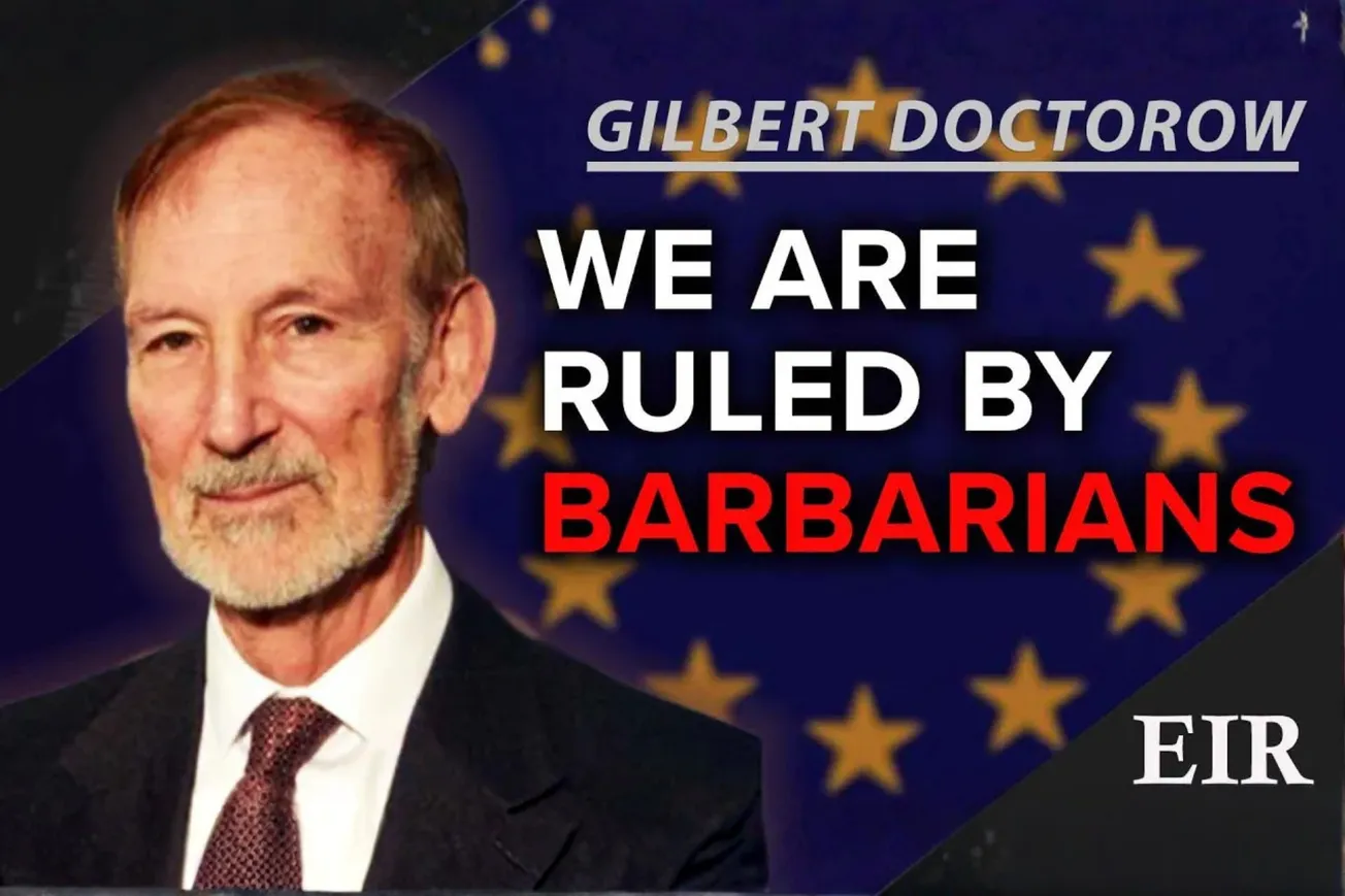 Gilbert Doctorow: ‘We Are Now Ruled in Brussels by Barbarians’